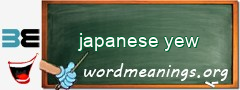 WordMeaning blackboard for japanese yew